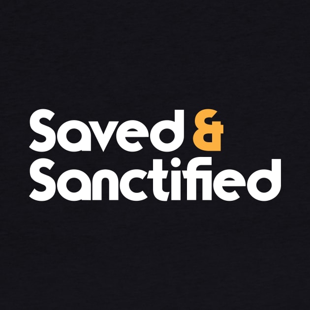 Saved and Sanctified Christian by worshiptee